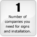 1 - number of companies you need for signs and installation.